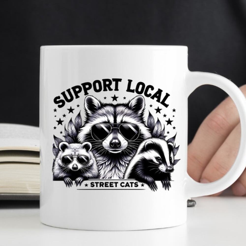 Support Local Street Cats 15 oz Coffee Mug Funny Cute Gift White Mug R46